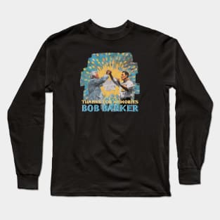 THANKS FOR MEMORIES BOB BARKER Long Sleeve T-Shirt